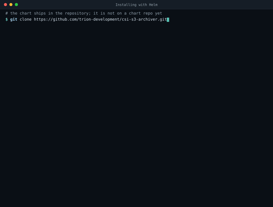 Terminal recording: git clone fetches the repository because the chart is not published yet; kubectl creates a namespace and a credentials Secret from environment variables; helm install deploys the chart from deploy/helm/csi-s3-archiver with the bucket and the existing Secret set; the DaemonSet rolls out; helm list shows the release deployed.
